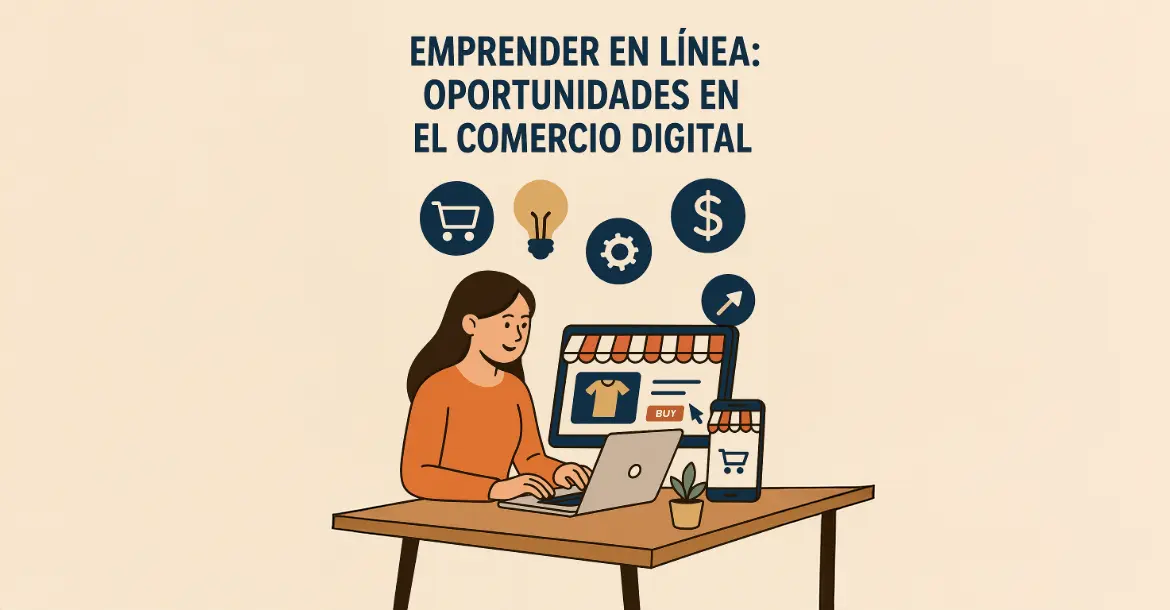  Emprender en línea: Descubre las oportunidades del comercio digital en 2025